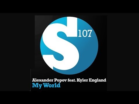 Alexander Popov feat. Kyler England - My World (Original Mix)