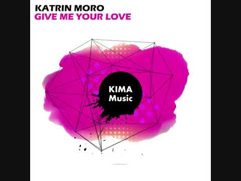 Katrin Moro - Give Me Your Love