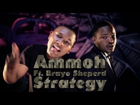 Ammoh  Ft. Brayo Sheperd - Strategy - (Official Music Video)