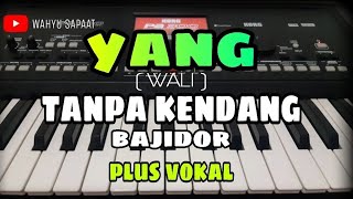 Download lagu YANG (WALI) || TANPA KENDANG BAJIDOR || PLUS VOKAL mp3