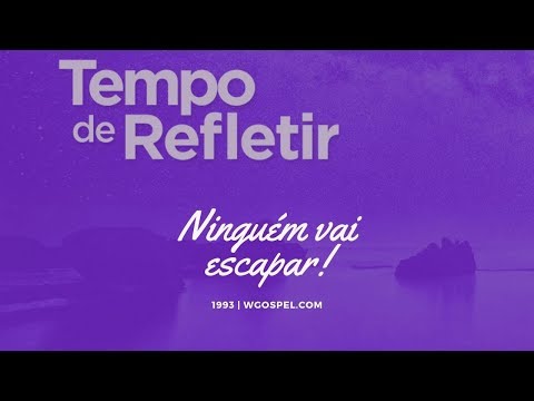 Tempo de Refletir 1993 - Ninguém vai escapar!