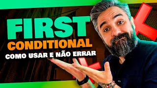 COMO USAR O FIRST CONDITIONAL GUIA COMPLETO