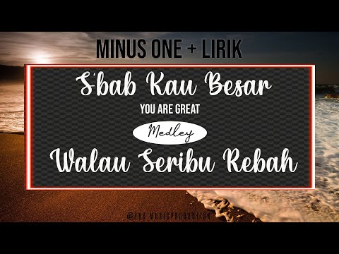 S'bab Kau Besar Medley Walau Seribu Rebah Minus One + Lirik