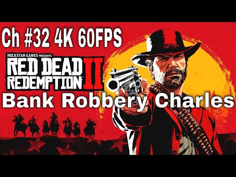 Red Dead Redemption 2 100% Walkthrough Part 32 Bank Robbery Charles