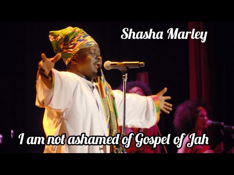 Shasha Marley I am not ashamed of Gospel of Jah lyrics