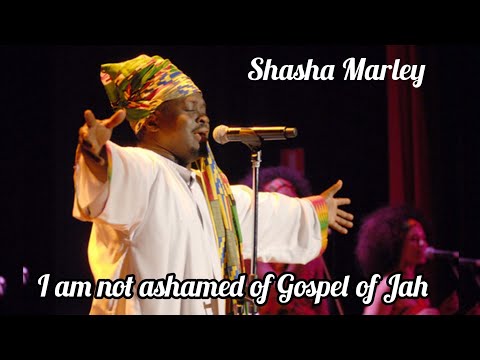 I am not ashamed of Gospel of Jah lyrics- Shasha Marley