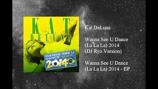 Kat DeLuna - Wanna See U Dance (La La La) 2014 (DJ Ryo Version)