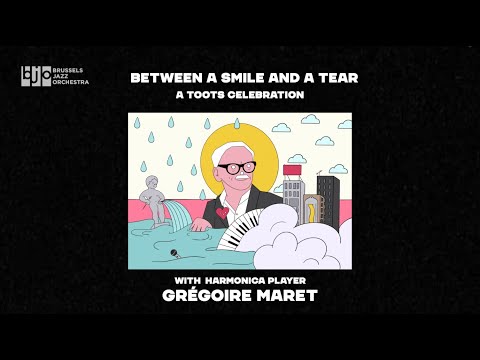Between a Smile and a Tear (A Toots Celebration) - A Talk with Grégoire Maret
