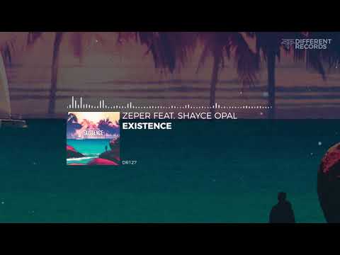 Zeper - Existence (ft. Shayce Opal)