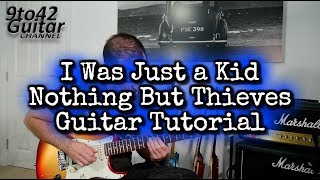 How to play I Was Just a Kid - Nothing But Thieves Guitar Lesson