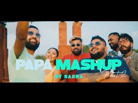 PAPA MASHUP PART 2 | SASRA Music | Prod. Devin Beats | Niesha, AJ, Raveen, Aryan, Wolf, Tigri | CMR