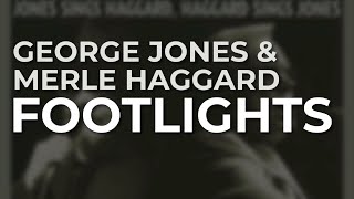 George Jones &amp; Merle Haggard - Footlights (Official Audio)