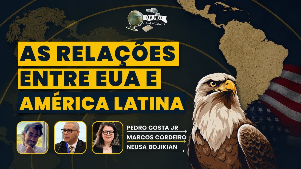 As relações bilaterais entre Estados Unidos e América Latina - O Mundo é um Moinho (11/06/26)