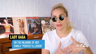 Lady Gaga on the Meaning of “Perfect Illusion”