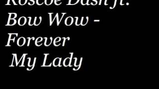 Roscoe Dash ft. Bow Wow - Forever My Lady