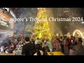 singapore’s tropical christmas 2024 festive lights and snowy dreams @tanglin 新加坡热带圣诞奇景：节日灯光与雪境梦