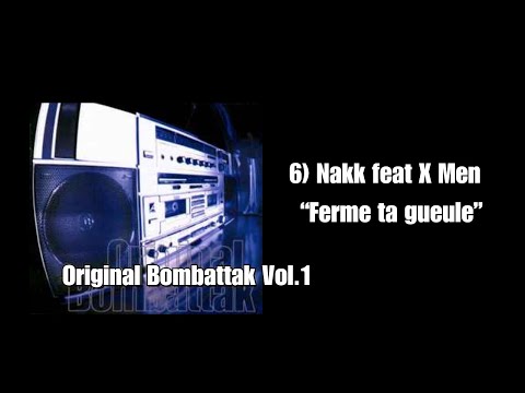 Nakk feat X Men "Ferme ta gueule" / Original Bombattak Vol.1