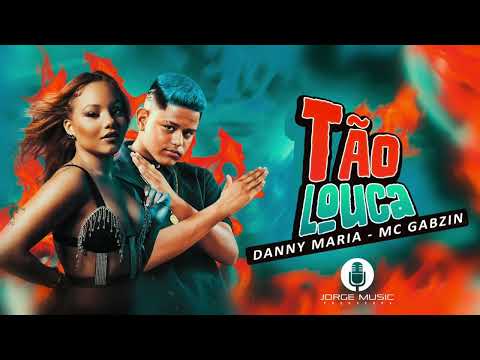 DANNY MARIA E MC GABZIN - TÃO LOUCA - AUDIO OFICIAL