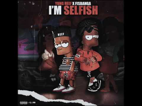 IAmYungReef - I'm Selfish Remix Ft. Fis Banga