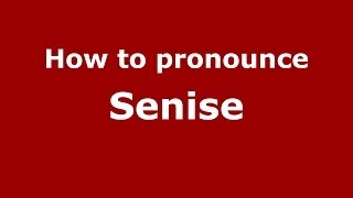 How to pronounce Senise