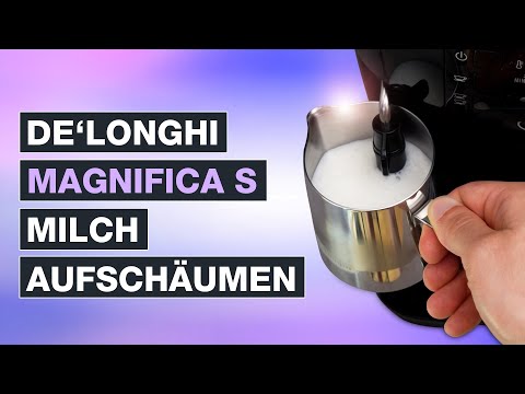 Delonghi Magnifica S Milch aufschäumen - Profi Anleitung für den perfekten Milchschaum - Testventure