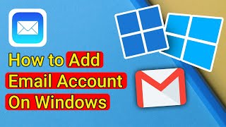 How To Add Email Accounts In Windows 11 & 10 PC - Easy Guide