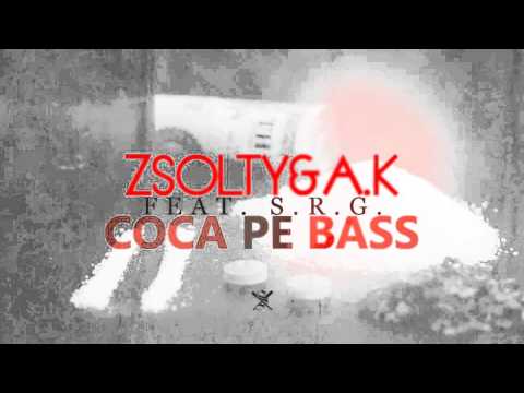 Zsolty & A.K feat. S.R.G. - Coca Pe Bass