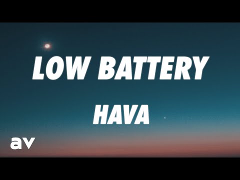 HAVA - Low Battery (Lyrics)