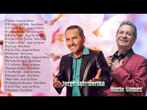 Darío Gómez Y Jorge Luis Hortua Sus Mejores Canciones - Exitos De Darío Gómez Y Jorge Luis Hortua