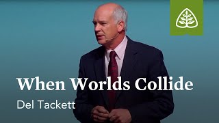 Del Tackett: When Worlds Collide