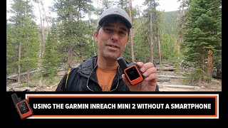 How to use the Garmin inReach Mini 2 without a smartphone