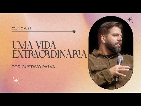 Uma Vida Extraordinária | Gustavo Paiva | IIR Brasil