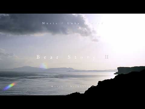 Luke Howard - Bear StoryⅡ(extended) - Relaxing music -  Nature movie