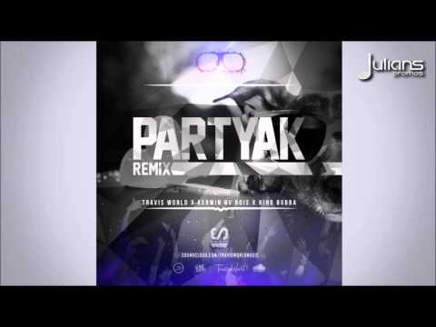 Kerwin Dubois x King Bubba x Travis World - Partyak (Remix) "2014 Release"