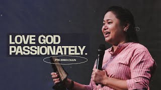 Love God Passionately | Pastor Erika Dulin