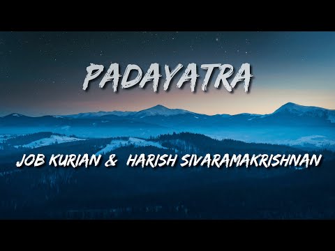 Job Kurian,Harish Sivaramakrishnan-Padayatra(Lyrics)