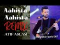 AHISTA AHISTA Song Ll Remix ATIF ASLAM Ll Trending Song 8daudio New Viral