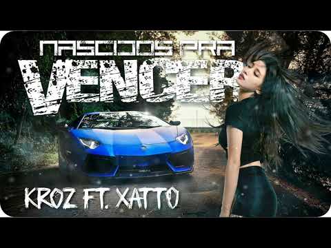 Nascidos Pra Vencer - KroZ Feat XattO