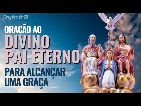 Powerful Prayer to the DIVINE ETERNAL FATHER to obtain a Grace