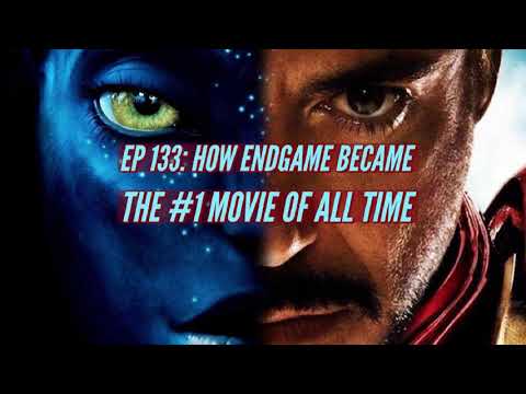 Ep 133: How Endgame Became the #1 Movie of All Time