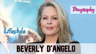 Beverly D'Angelo American Actress Biography & Lifestyle