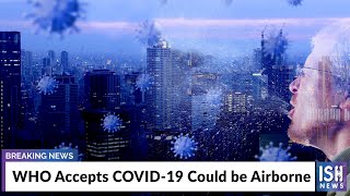 WHO Accepts COVID-19 Could be Airborne
