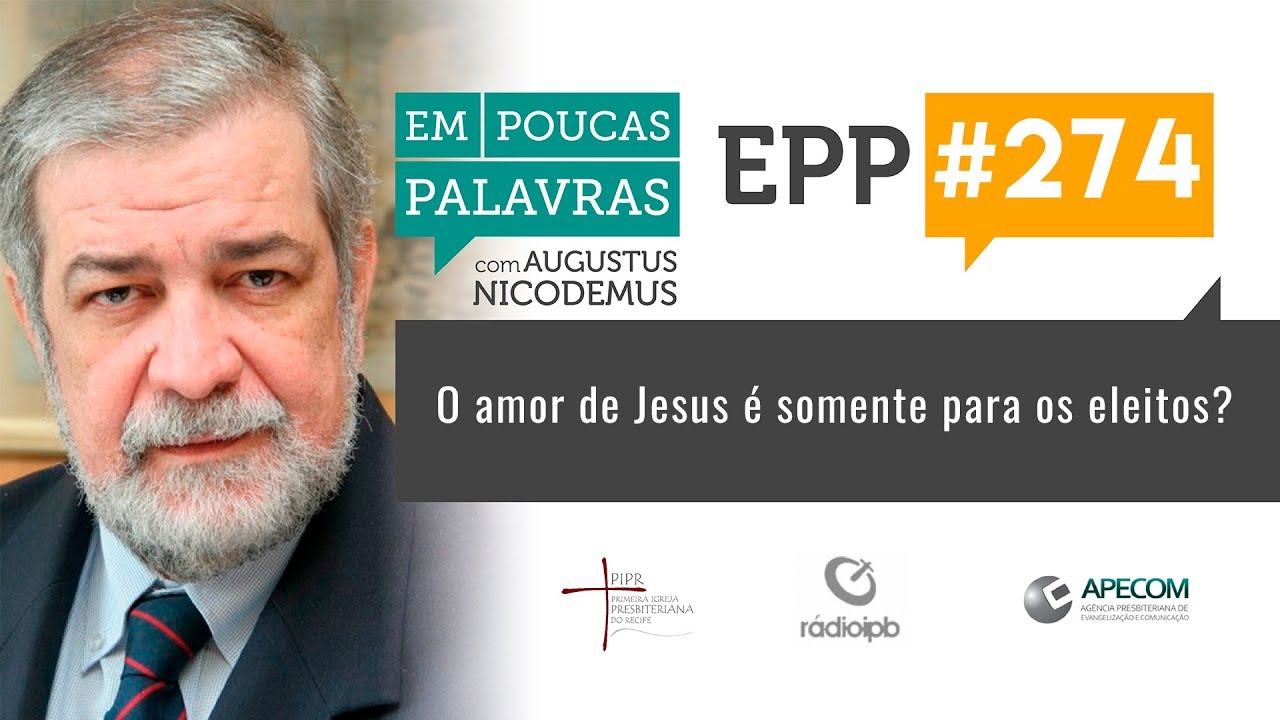 EPP #274 | DEUS AMA SOMENTE OS ELEITOS? - AUGUSTUS NICODEMUS