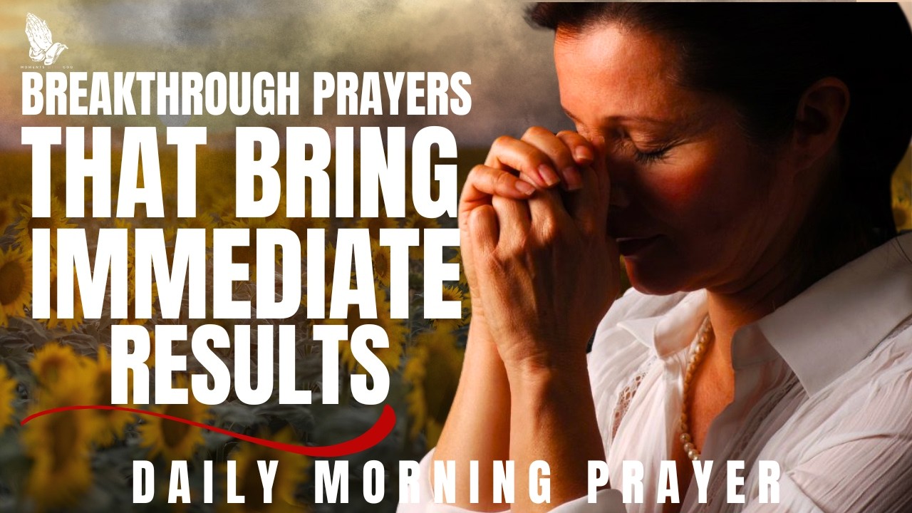 Breakthrough Prayers That Bring Immediate Results| Morning Prayer