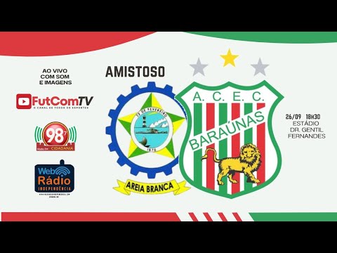 AO VIVO E COM IMAGENS - BARAÚNAS X AREIA BRANCA