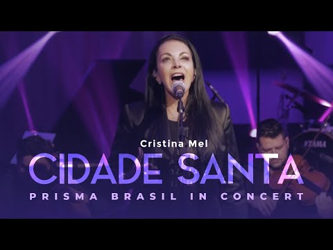 Cristina Mel - Cidade Santa (Prisma Brasil In Concert)