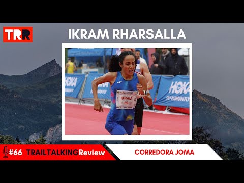 TRAILTALKING Review 66 - Ikram Rharsalla - "If I could go to the Olympics, I might put trail runn...