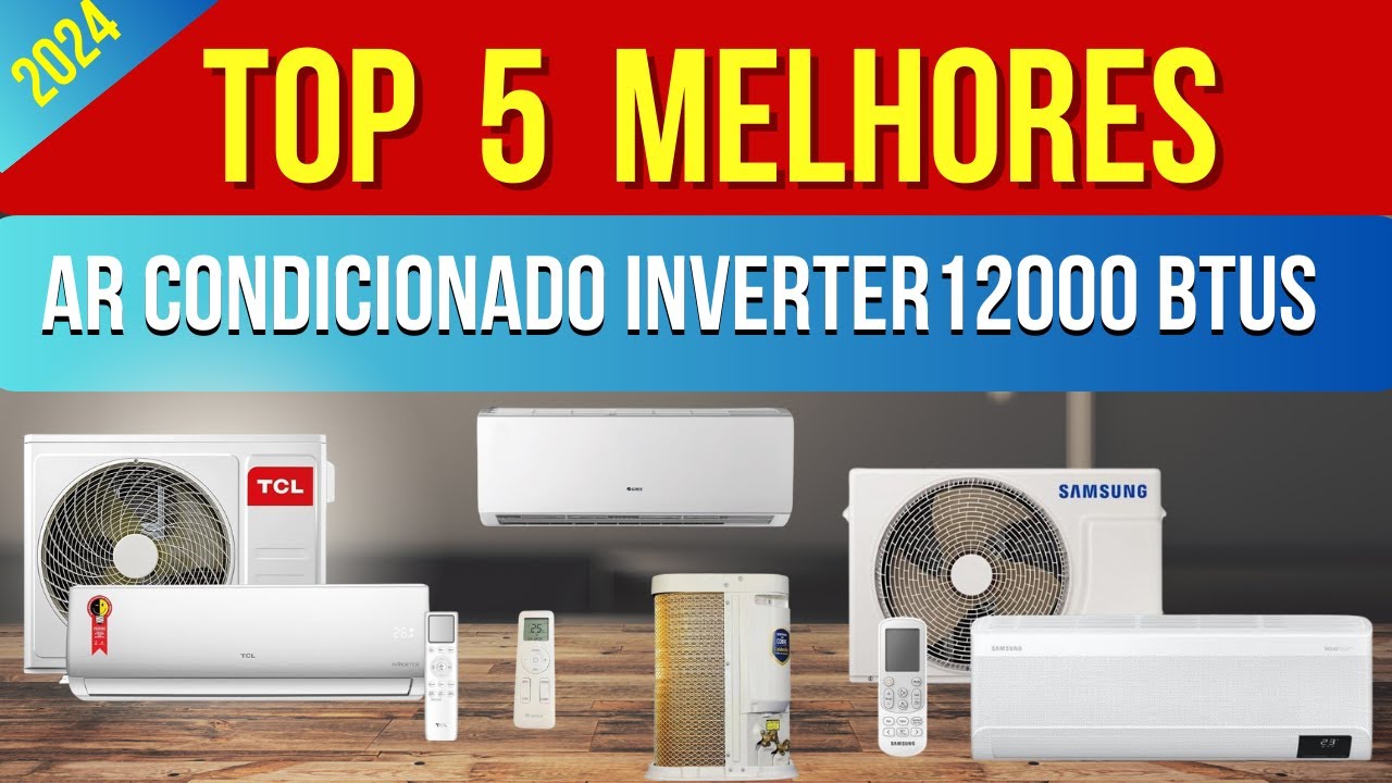 ✅ Top 5 Melhores Ar-Condicionado Inverter 12000 BTUs 2024