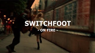 Switchfoot - On fire lyrics + subtitulos [ Ingles - español ]