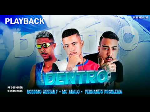 ROBINHO DESTAKY E FERNANDO PROBLEMA E MC ABALO - DENTRO - PLAYBACK OFICIAL
